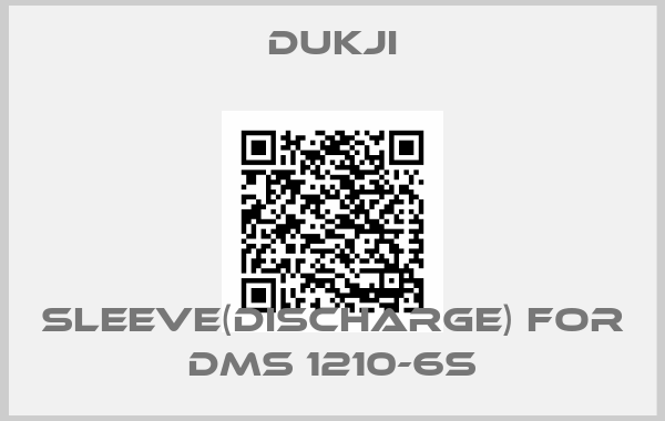 Dukji-SLEEVE(DISCHARGE) for DMS 1210-6S