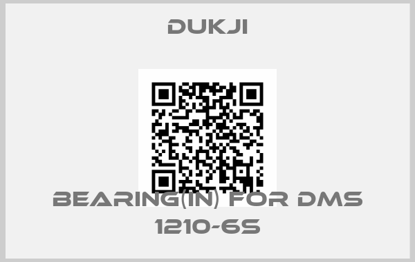 Dukji-BEARING(IN) for DMS 1210-6S