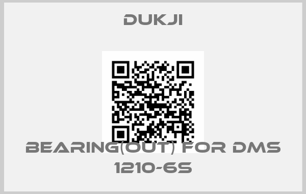 Dukji-BEARING(OUT) for DMS 1210-6S