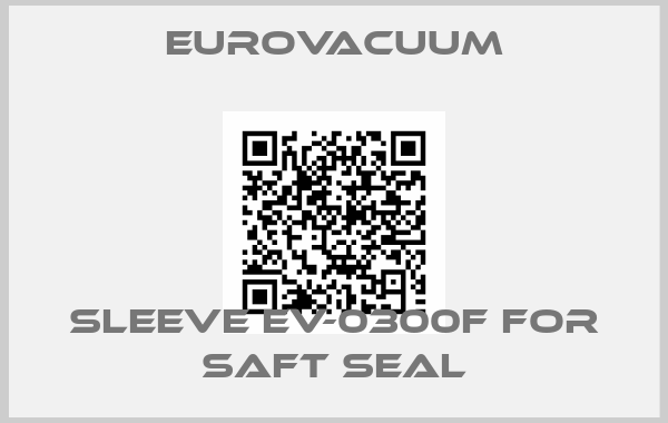 Eurovacuum-sleeve EV-0300F for saft seal