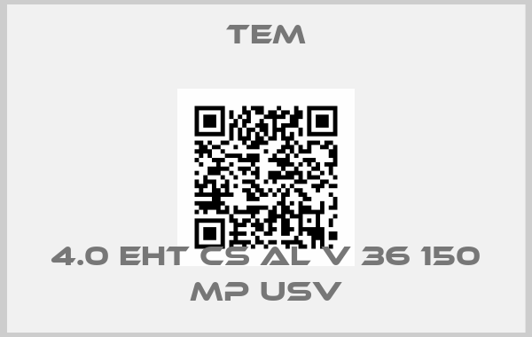 TEM-4.0 EHT CS AL V 36 150 MP USV