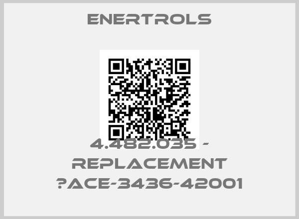 Enertrols-4.482.035 - replacement 	ACE-3436-42001
