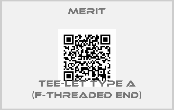 Merit-Tee-Let Type A (F-Threaded End)
