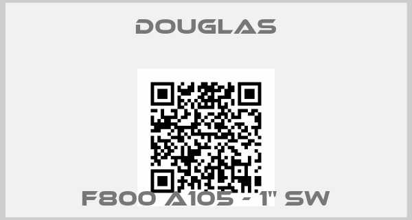 Douglas-F800 A105 - 1" SW