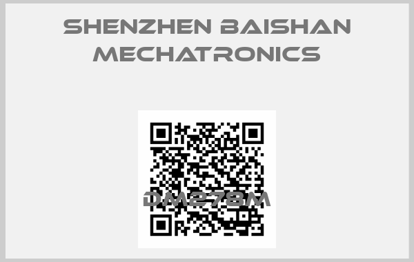 Shenzhen Baishan Mechatronics-DM278M