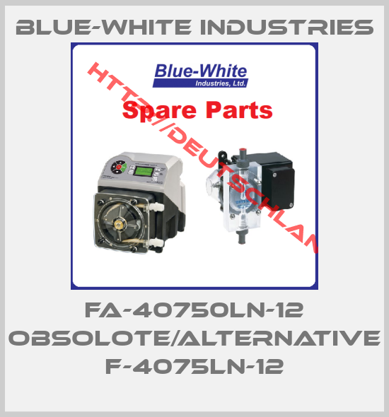 BLUE-WHITE Industries-FA-40750LN-12 obsolote/alternative F-4075LN-12