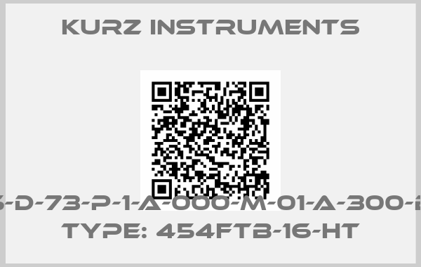 Kurz Instruments-756055-D-73-P-1-A-000-M-01-A-300-B-0942, Type: 454FTB-16-HT