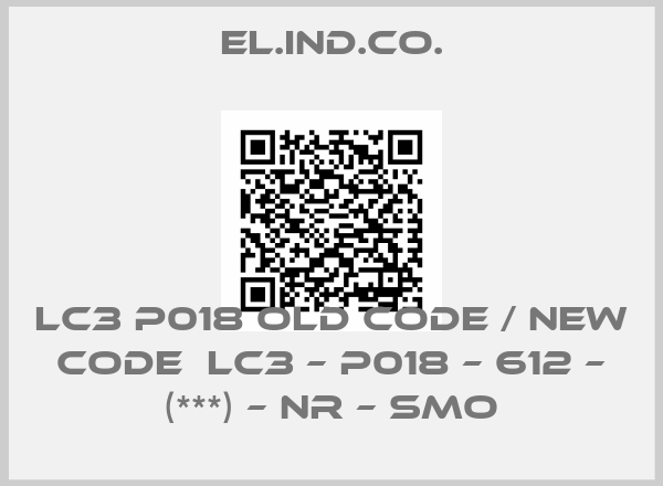 EL.IND.CO.-LC3 P018 old code / new code  LC3 – P018 – 612 – (***) – NR – SMO