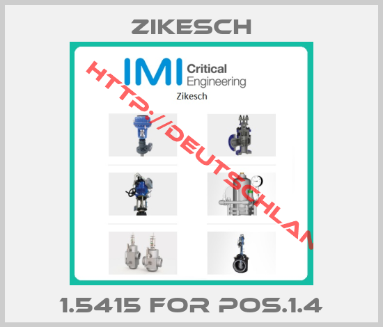 Zikesch-1.5415 for Pos.1.4