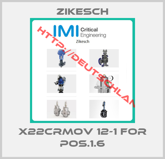 Zikesch-X22CRMOV 12-1 for Pos.1.6