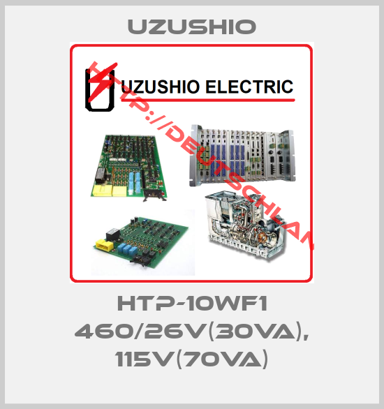 Uzushio-HTP-10WF1 460/26V(30VA), 115V(70VA)