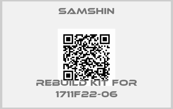 SAMSHIN-rebuild kit for 1711F22-06