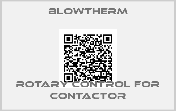 Blowtherm-rotary control for contactor