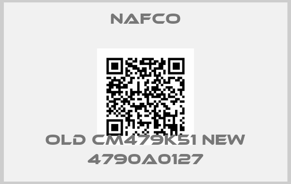 Nafco-old CM479K51 new 4790A0127