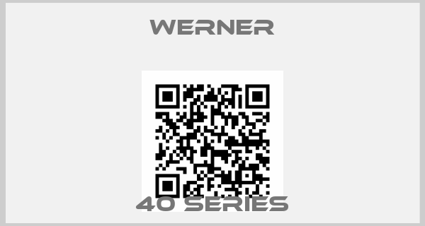 Werner-40 SERIES