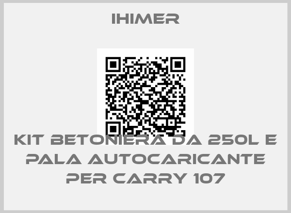 IHIMER-KIT BETONIERA DA 250L E PALA AUTOCARICANTE PER CARRY 107
