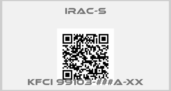 IRAC-S-KFCi 99103-###A-XX
