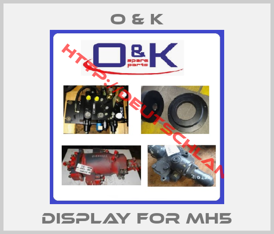 O & K-display for MH5