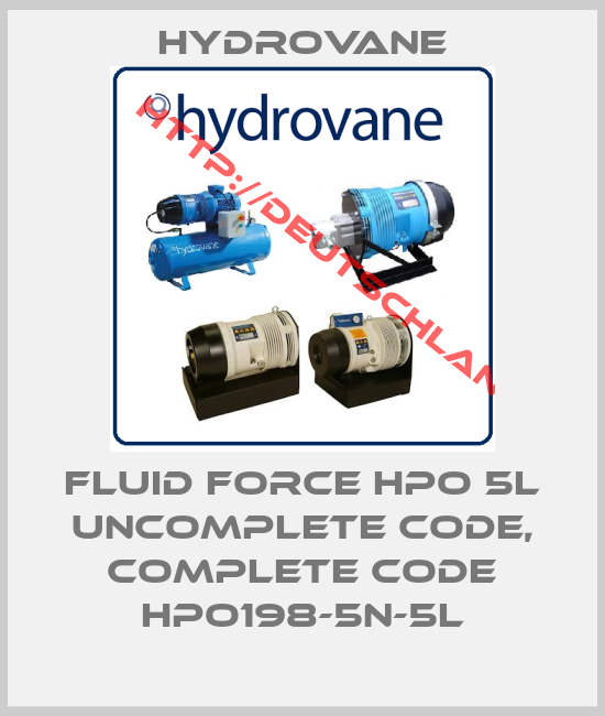 Hydrovane-Fluid Force HPO 5L uncomplete code, complete code HPO198-5N-5L