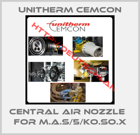 Unitherm Cemcon-Central air nozzle   for M.A.S/5/KO.SO.X