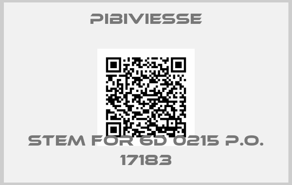 PIBIVIESSE-stem for 6D 0215 P.O. 17183