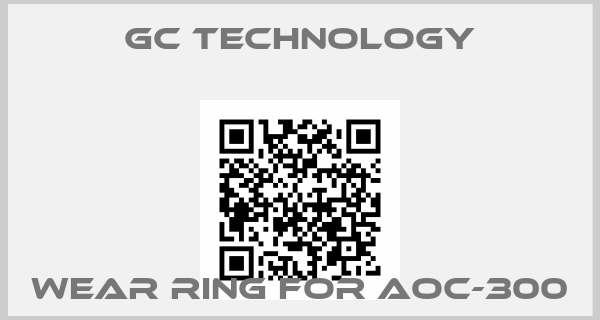 GC Technology-Wear Ring for AOC-300