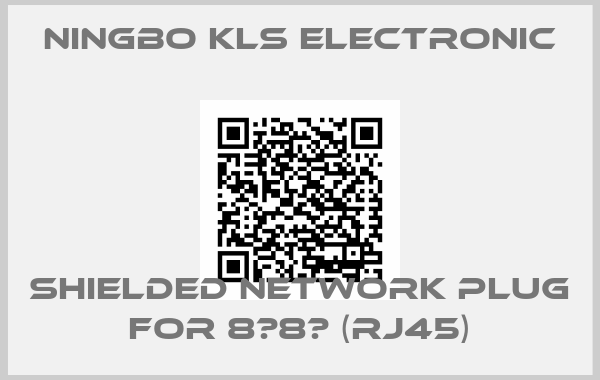 NINGBO KLS ELECTRONIC-Shielded network plug for 8р8с (RJ45)