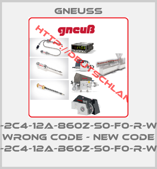 Gneuss-GAI-2C4-12A-860Z-S0-F0-R-W-98 wrong code - new code DAI-2C4-12A-B60Z-S0-F0-R-W-98