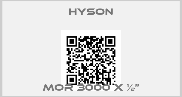 Hyson-MOR 3000 x ½”