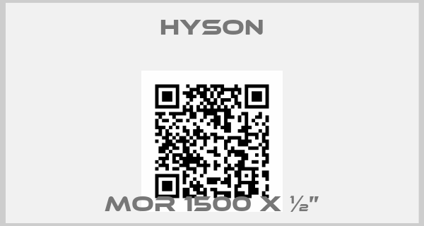 Hyson-MOR 1500 x ½”