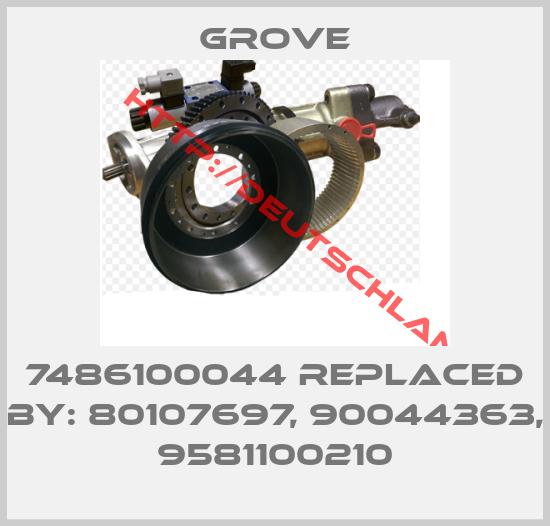Grove-7486100044 replaced by: 80107697, 90044363, 9581100210