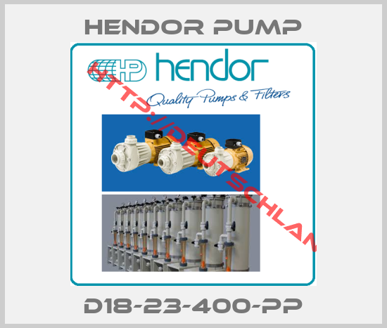 HENDOR PUMP-D18-23-400-PP