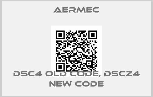 AERMEC-DSC4 old code, DSCZ4 new code