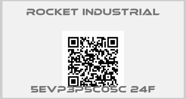 Rocket industrial-5EVP3P5C05C 24F