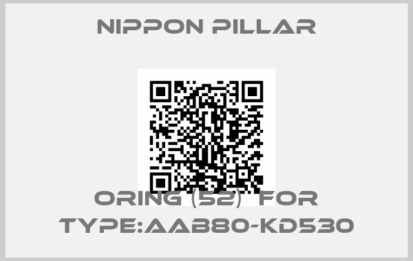 NIPPON PILLAR-oring (52)  for Type:AAB80-KD530