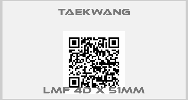 TAEKWANG-LMF 4D x 51mm