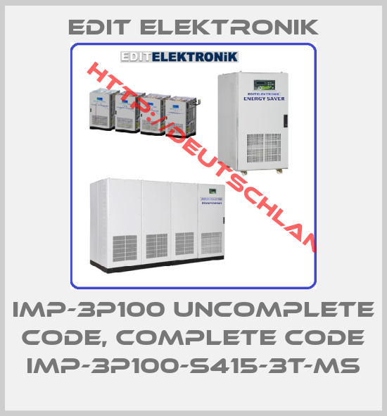 EDIT ELEKTRONIK-IMP-3P100 uncomplete code, complete code IMP-3P100-S415-3T-MS