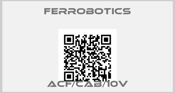 FerRobotics-ACF/CAB/10V