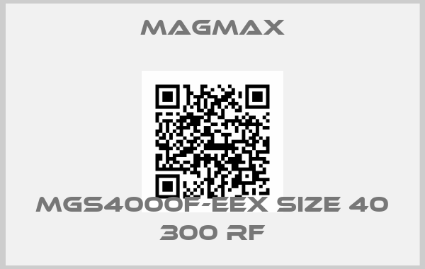 MAGMAX-MGS4000F-EEX SIZE 40 300 RF
