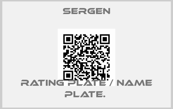 SERGEN-RATING PLATE / NAME PLATE. 