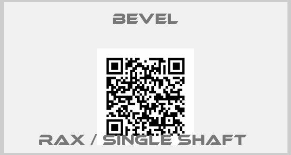 Bevel-RAX / SINGLE SHAFT 