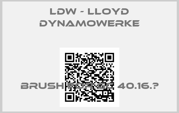 LDW - Lloyd Dynamowerke-Brush for GC 40.16.М