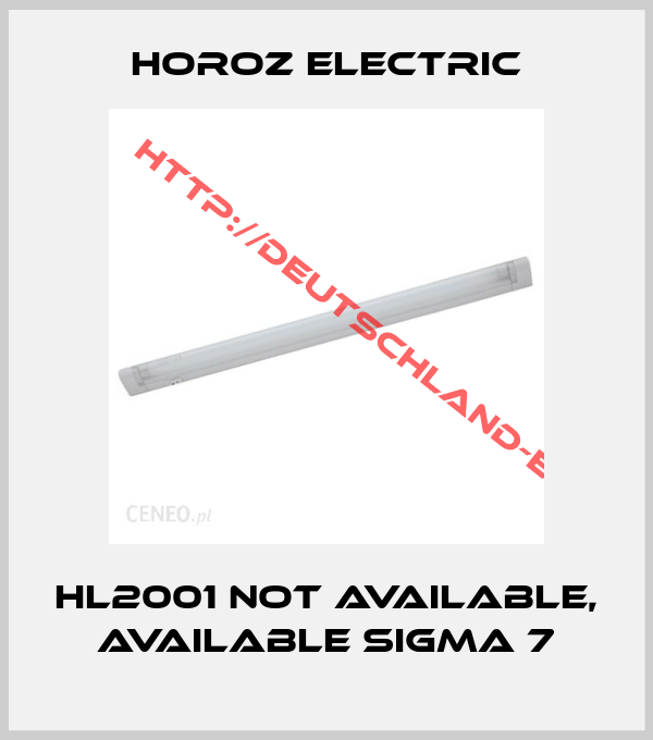 Horoz Electric-HL2001 not available, available Sigma 7