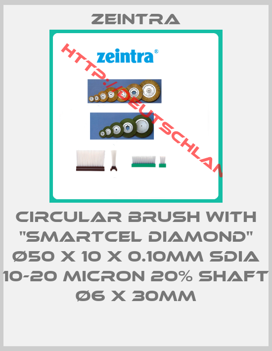 Zeintra-Circular brush with "smartcel diamond" Ø50 x 10 x 0.10mm SDIA 10-20 micron 20% shaft Ø6 x 30mm