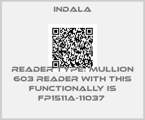 Indala-READER TYPE: MULLION 603 READER WITH THIS FUNCTIONALLY IS FP1511A-11037 