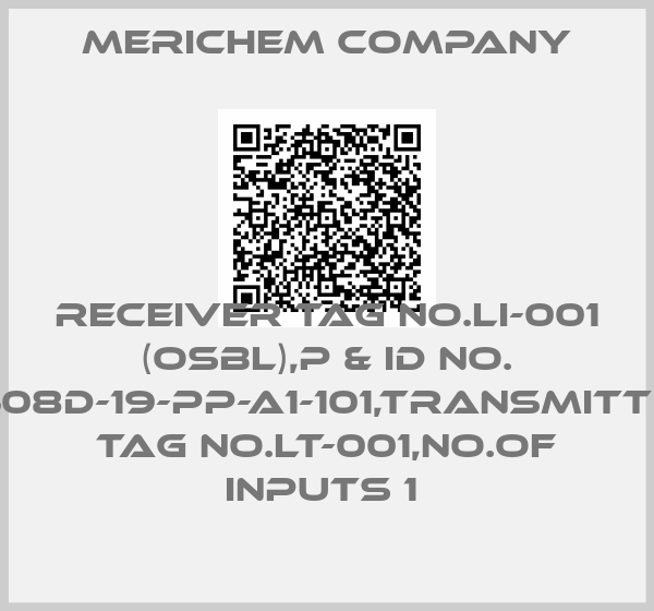 Merichem Company-RECEIVER TAG NO.LI-001 (OSBL),P & ID NO. 5608D-19-PP-A1-101,TRANSMITTER TAG NO.LT-001,NO.OF INPUTS 1 