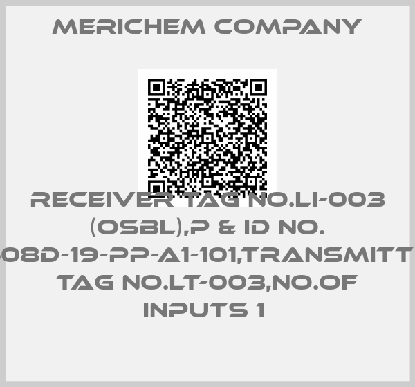Merichem Company-RECEIVER TAG NO.LI-003 (OSBL),P & ID NO. 5608D-19-PP-A1-101,TRANSMITTER TAG NO.LT-003,NO.OF INPUTS 1 
