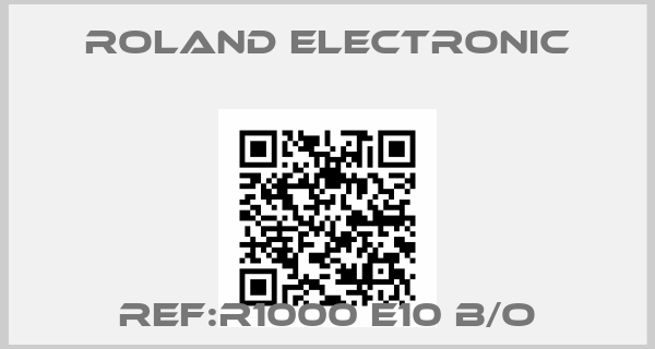 ROLAND ELECTRONIC-REF:R1000 E10 B/O