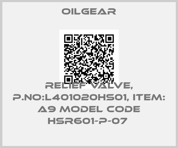 Oilgear-RELIEF VALVE, P.NO:L401020HS01, ITEM: A9 MODEL CODE HSR601-P-07 