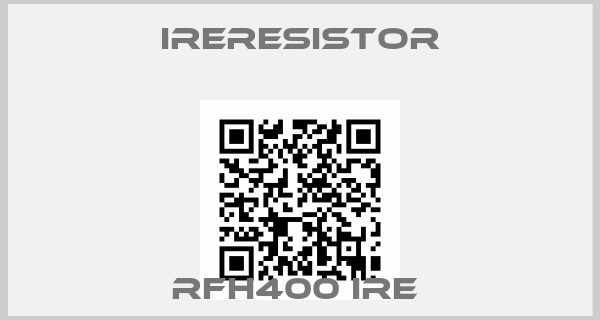 IRERESISTOR-RFH400 IRE 